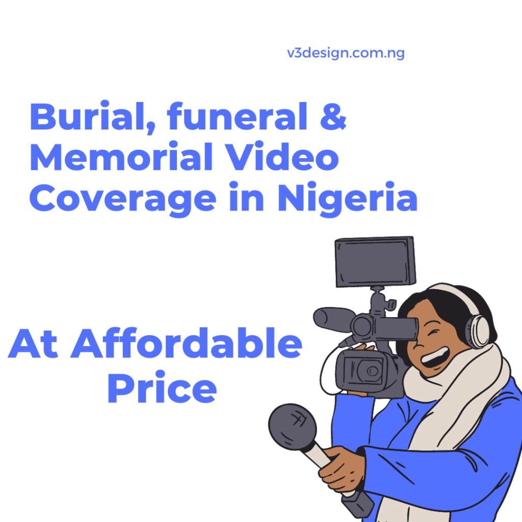 Burial, funeral & Memorial Video Coverage in Nigeria at Affordable Price